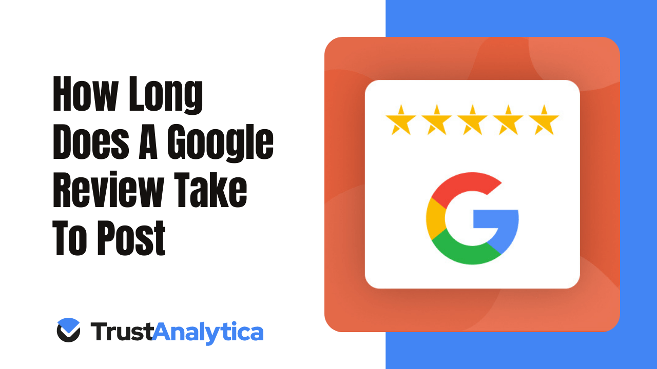 how long does google review take to post
